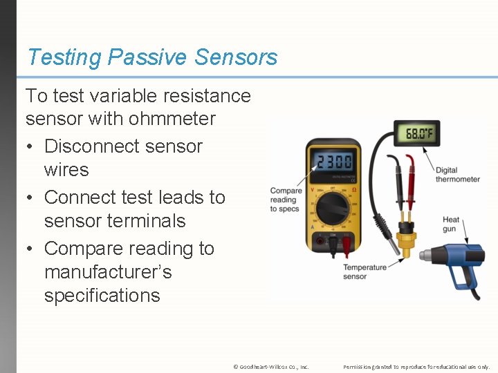 Testing Passive Sensors To test variable resistance sensor with ohmmeter • Disconnect sensor wires
