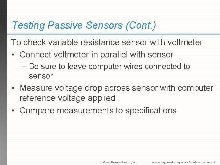 Testing Passive Sensors (Cont. ) To check variable resistance sensor with voltmeter • Connect