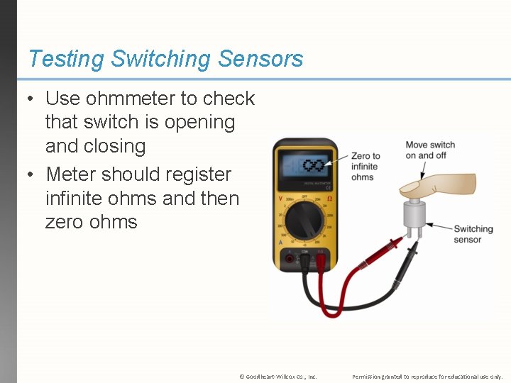 Testing Switching Sensors • Use ohmmeter to check that switch is opening and closing