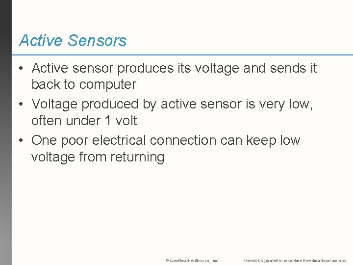 Active Sensors • Active sensor produces its voltage and sends it back to computer