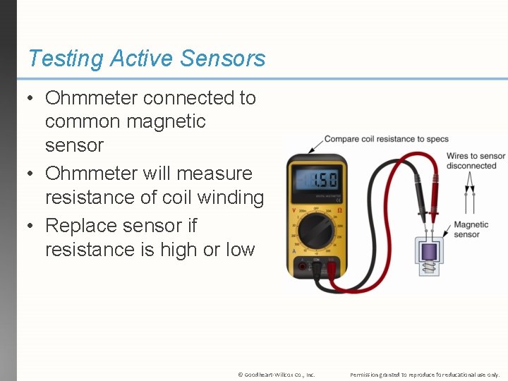 Testing Active Sensors • Ohmmeter connected to common magnetic sensor • Ohmmeter will measure