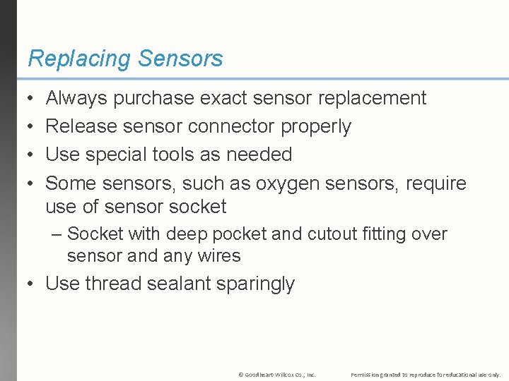 Replacing Sensors • • Always purchase exact sensor replacement Release sensor connector properly Use