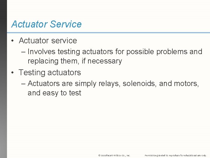 Actuator Service • Actuator service – Involves testing actuators for possible problems and replacing