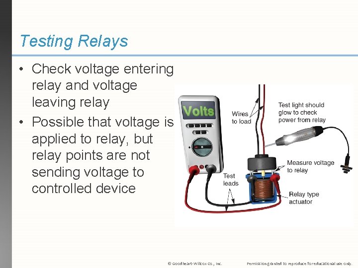 Testing Relays • Check voltage entering relay and voltage leaving relay • Possible that