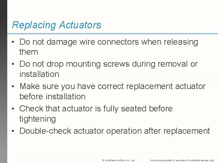 Replacing Actuators • Do not damage wire connectors when releasing them • Do not