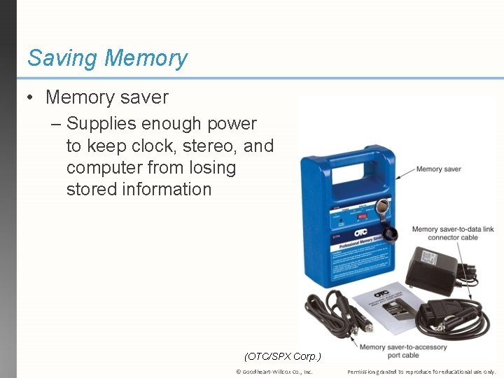 Saving Memory • Memory saver – Supplies enough power to keep clock, stereo, and