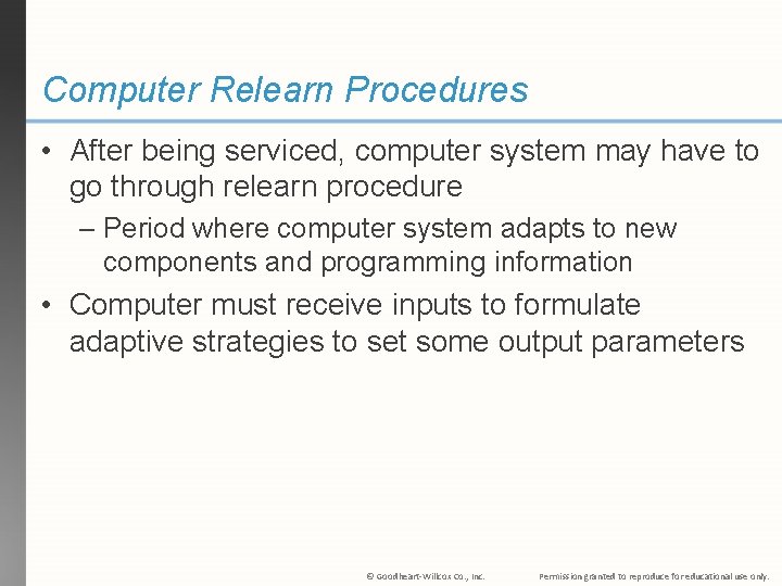 Computer Relearn Procedures • After being serviced, computer system may have to go through