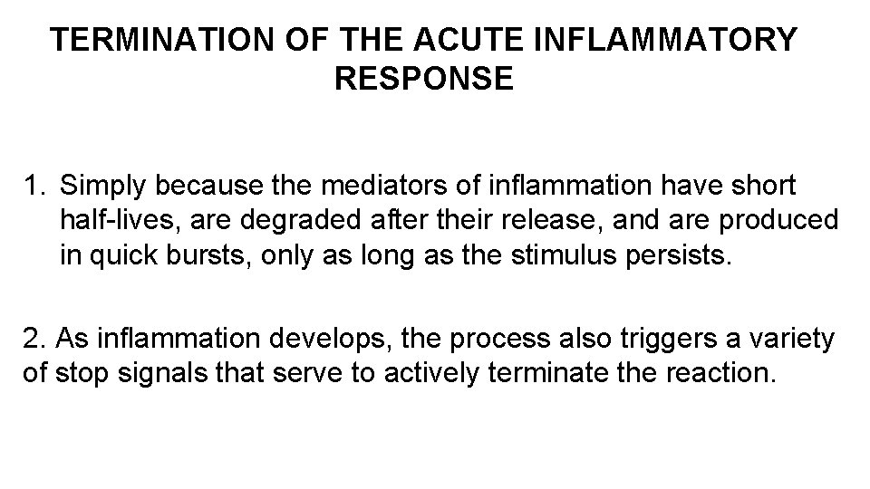 TERMINATION OF THE ACUTE INFLAMMATORY RESPONSE 1. Simply because the mediators of inflammation have