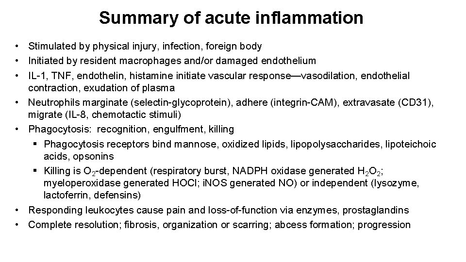 Summary of acute inflammation • Stimulated by physical injury, infection, foreign body • Initiated