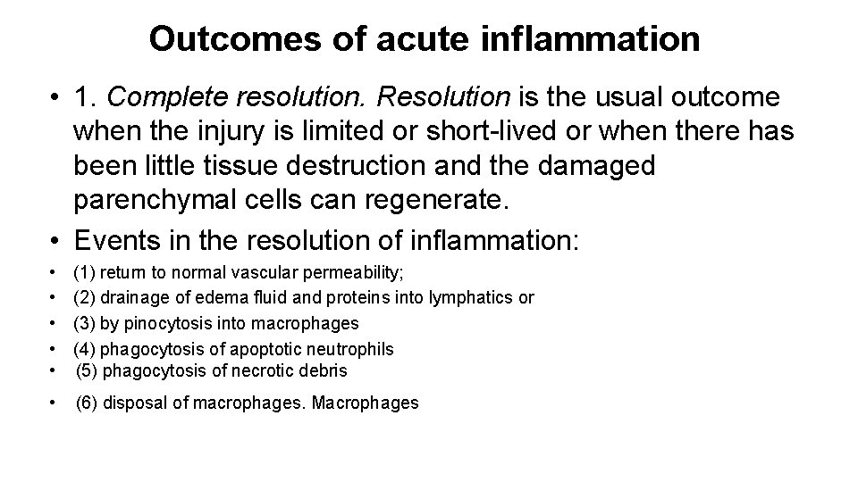 Outcomes of acute inflammation • 1. Complete resolution. Resolution is the usual outcome when