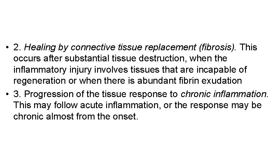  • 2. Healing by connective tissue replacement (fibrosis). This occurs after substantial tissue