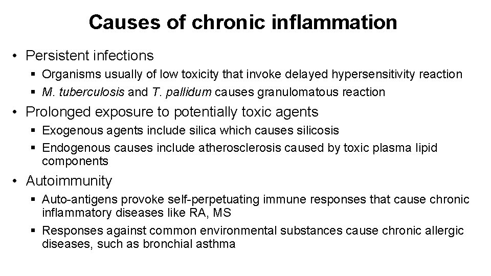 Causes of chronic inflammation • Persistent infections § Organisms usually of low toxicity that