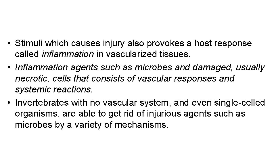  • Stimuli which causes injury also provokes a host response called inflammation in