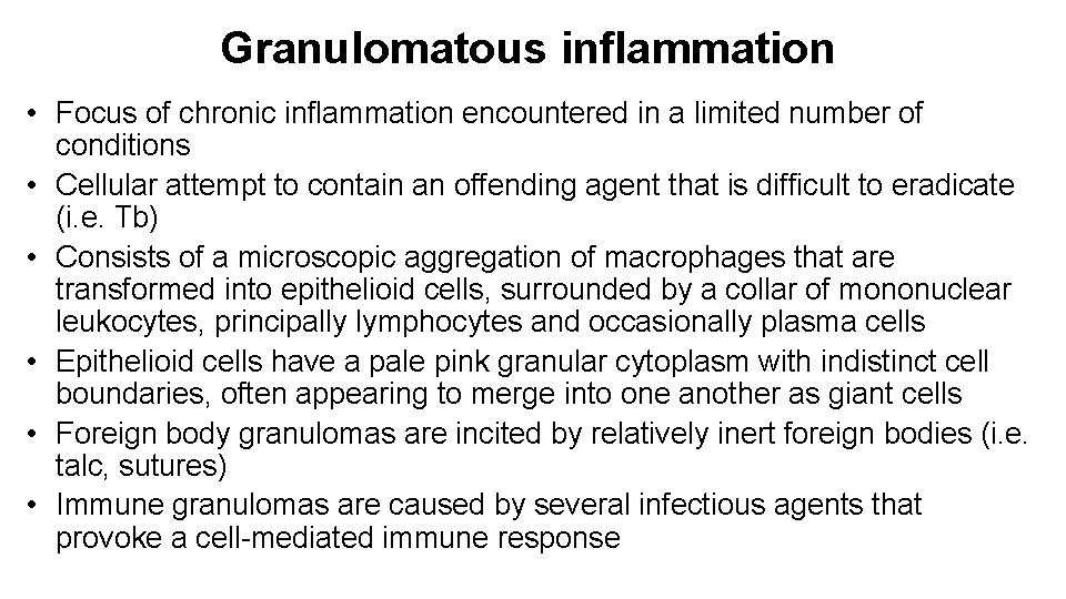 Granulomatous inflammation • Focus of chronic inflammation encountered in a limited number of conditions