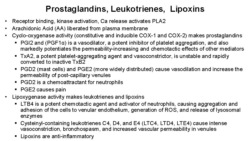 Prostaglandins, Leukotrienes, Lipoxins • Receptor binding, kinase activation, Ca release activates PLA 2 •