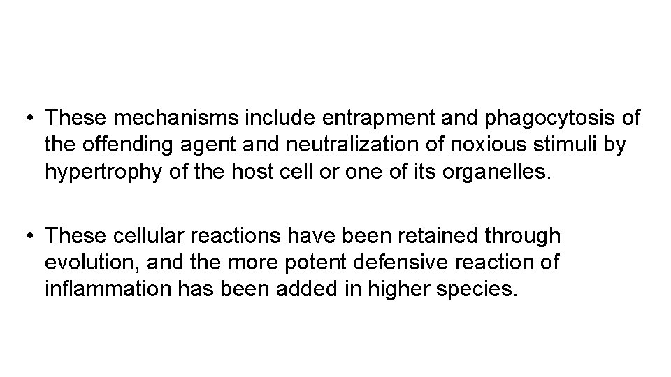  • These mechanisms include entrapment and phagocytosis of the offending agent and neutralization