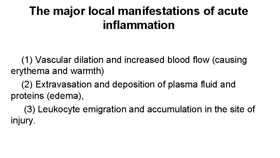 The major local manifestations of acute inflammation (1) Vascular dilation and increased blood flow