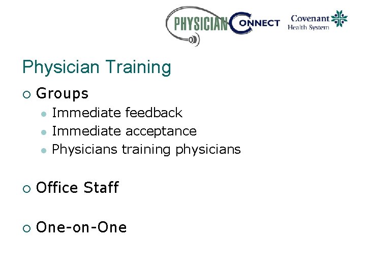 Physician Training ¡ Groups l l l Immediate feedback Immediate acceptance Physicians training physicians