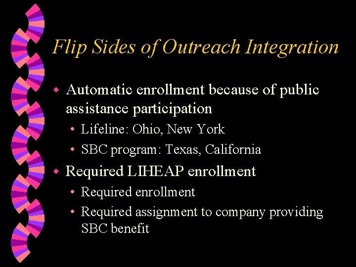Flip Sides of Outreach Integration w Automatic enrollment because of public assistance participation •