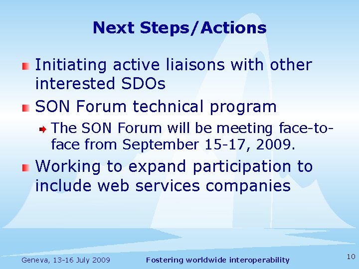 Next Steps/Actions Initiating active liaisons with other interested SDOs SON Forum technical program The