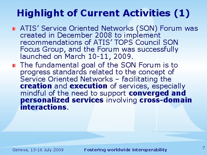 Highlight of Current Activities (1) ATIS’ Service Oriented Networks (SON) Forum was created in
