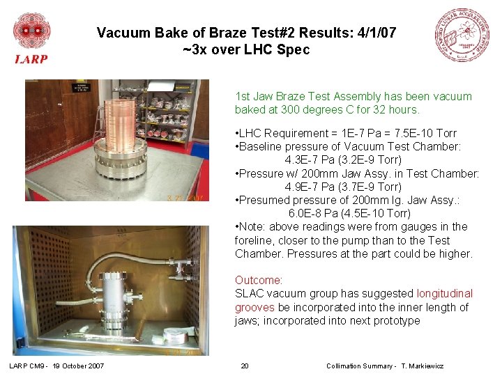 Vacuum Bake of Braze Test#2 Results: 4/1/07 ~3 x over LHC Spec 1 st