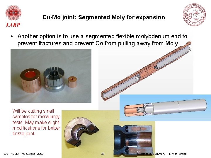 Cu-Mo joint: Segmented Moly for expansion • Another option is to use a segmented