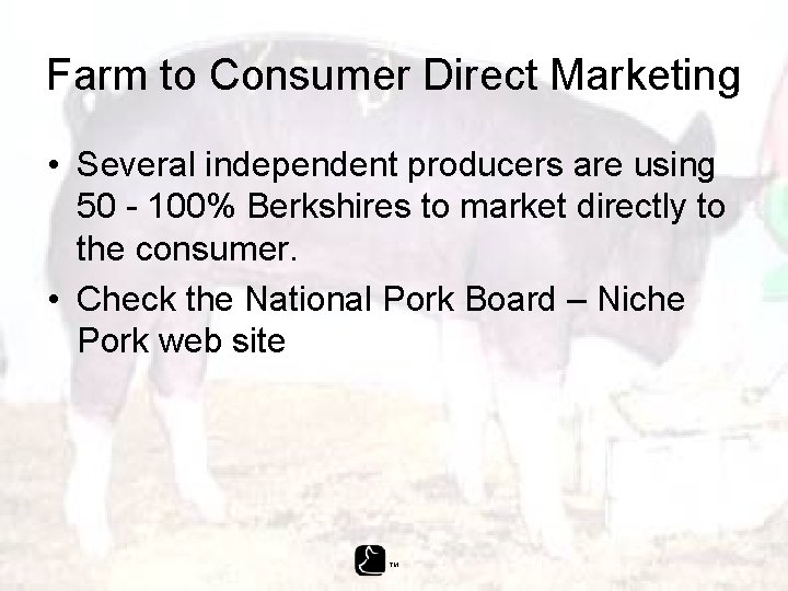 Farm to Consumer Direct Marketing • Several independent producers are using 50 - 100%