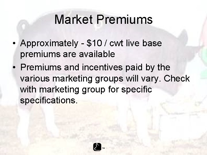 Market Premiums • Approximately - $10 / cwt live base premiums are available •
