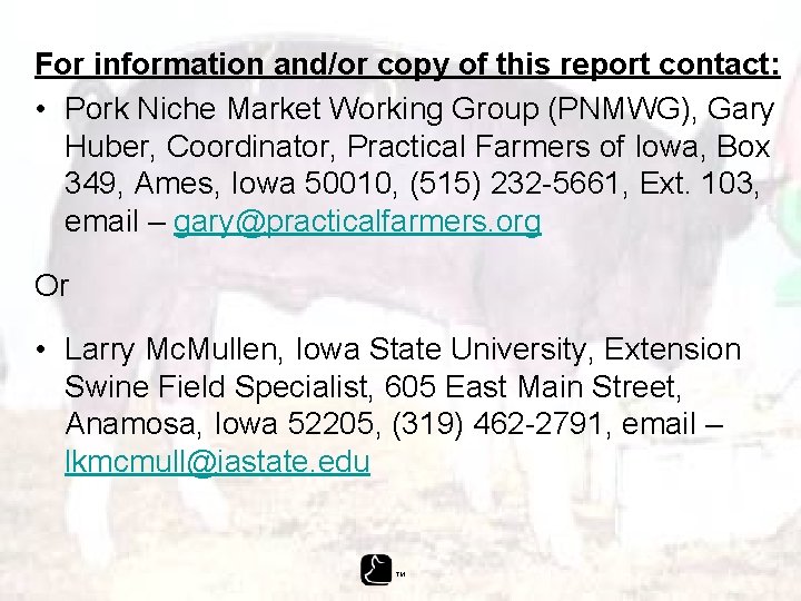 For information and/or copy of this report contact: • Pork Niche Market Working Group