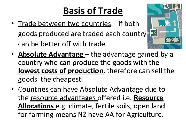 Basis of Trade • Trade between two countries. If both goods produced are traded