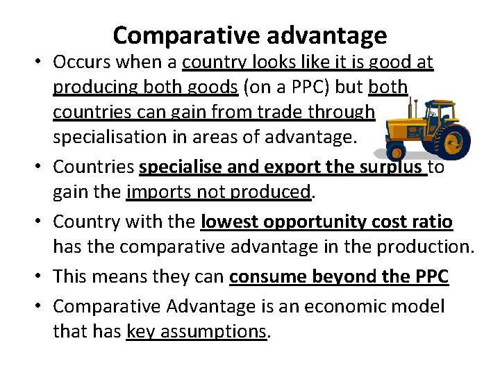 Comparative advantage • Occurs when a country looks like it is good at producing