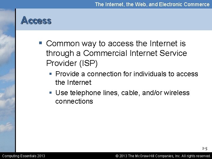 The Internet, the Web, and Electronic Commerce § Common way to access the Internet