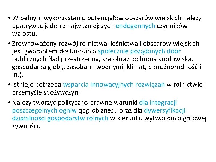  • W pełnym wykorzystaniu potencjałów obszarów wiejskich należy upatrywać jeden z najważniejszych endogennych