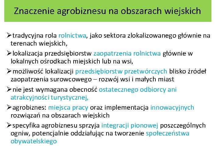 Znaczenie agrobiznesu na obszarach wiejskich Øtradycyjna rolnictwa, jako sektora zlokalizowanego głównie na terenach wiejskich,