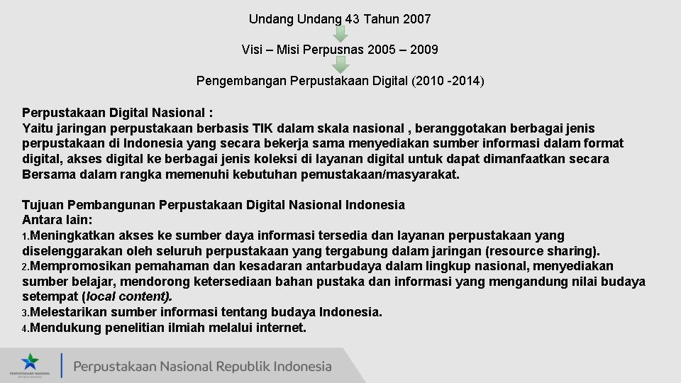 Undang 43 Tahun 2007 Visi – Misi Perpusnas 2005 – 2009 Pengembangan Perpustakaan Digital