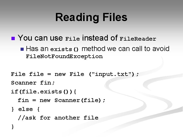 Reading Files n You can use File instead of File. Reader n Has an