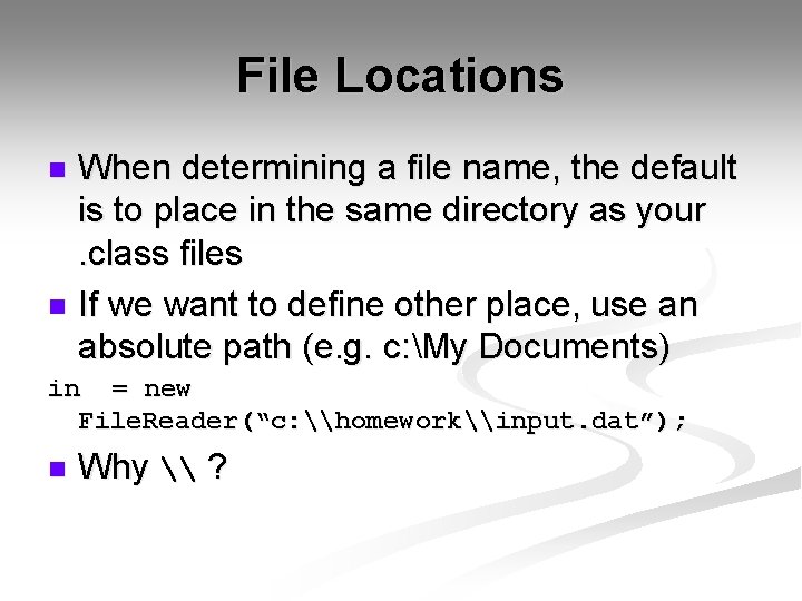 File Locations When determining a file name, the default is to place in the