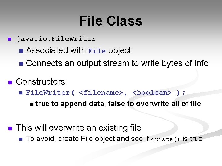 File Class n java. io. File. Writer Associated with File object n Connects an