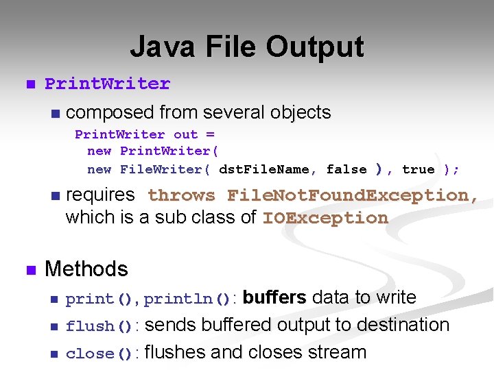 Java File Output n Print. Writer n composed from several objects Print. Writer out