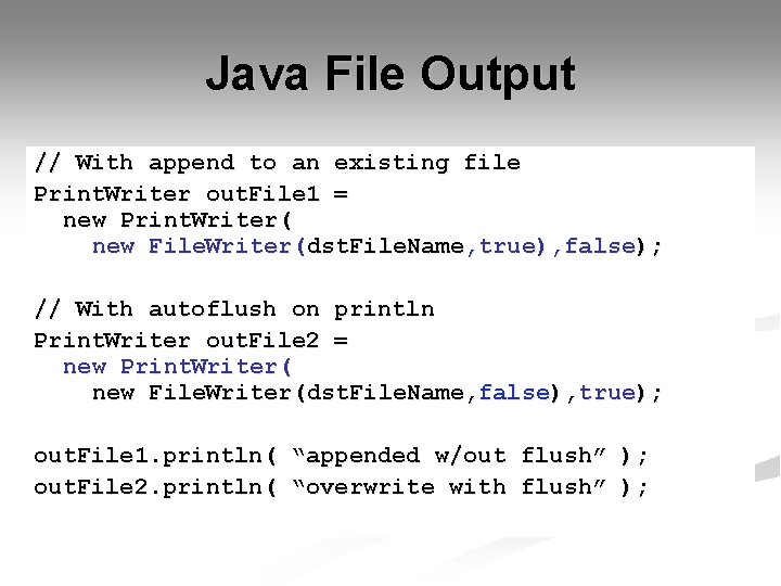Java File Output // With append to an existing file Print. Writer out. File