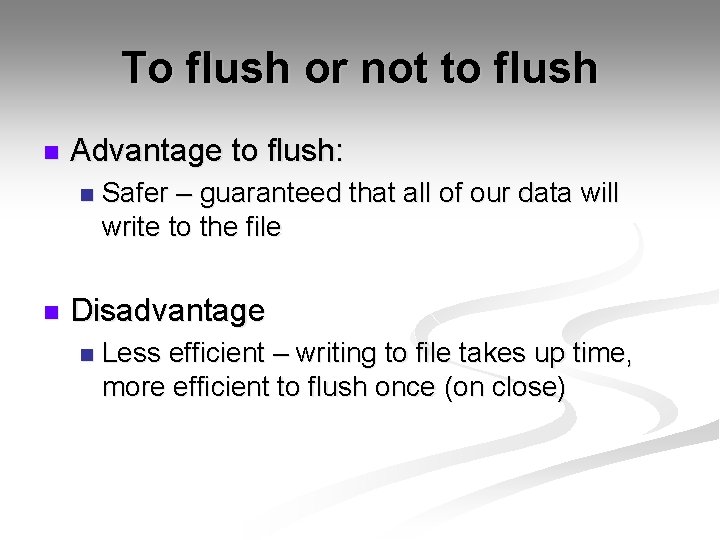 To flush or not to flush n Advantage to flush: n n Safer –