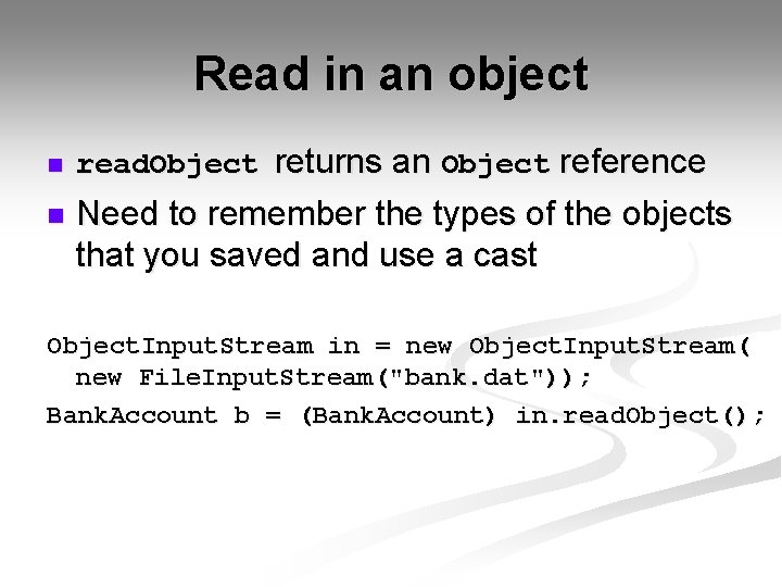 Read in an object n n read. Object returns an Object reference Need to