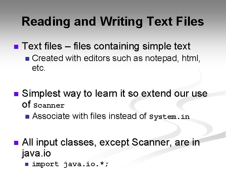 Reading and Writing Text Files n Text files – files containing simple text n
