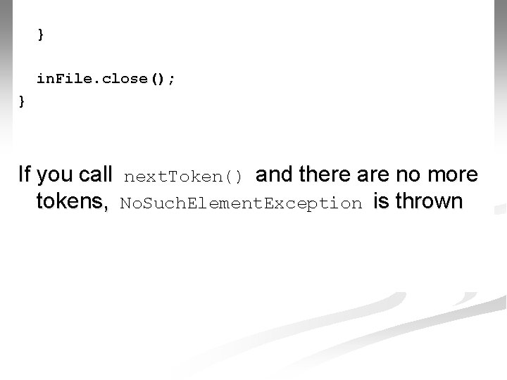} in. File. close(); } If you call next. Token() and there are no