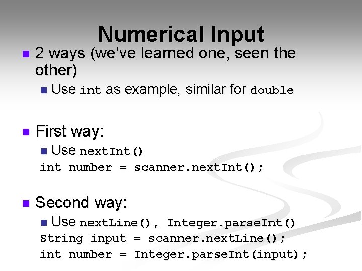 Numerical Input n 2 ways (we’ve learned one, seen the other) n n Use