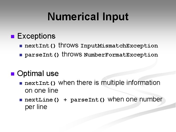 Numerical Input n Exceptions n next. Int() throws Input. Mismatch. Exception parse. Int() throws
