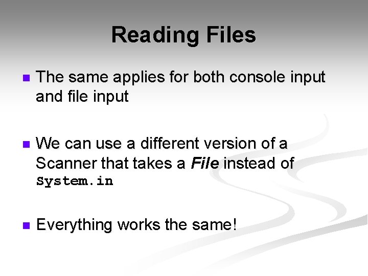Reading Files n The same applies for both console input and file input n