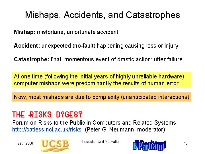 Mishaps, Accidents, and Catastrophes Mishap: misfortune; unfortunate accident Accident: unexpected (no-fault) happening causing loss