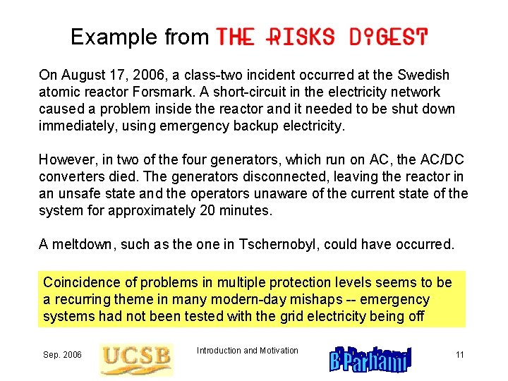 Example from On August 17, 2006, a class-two incident occurred at the Swedish atomic